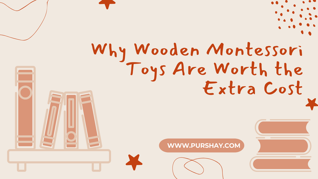 Why Wooden Montessori Toys Are Worth the Extra Cost